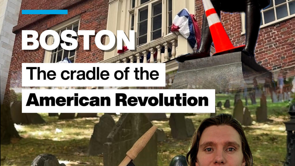 Boston: The cradle of the American Revolution