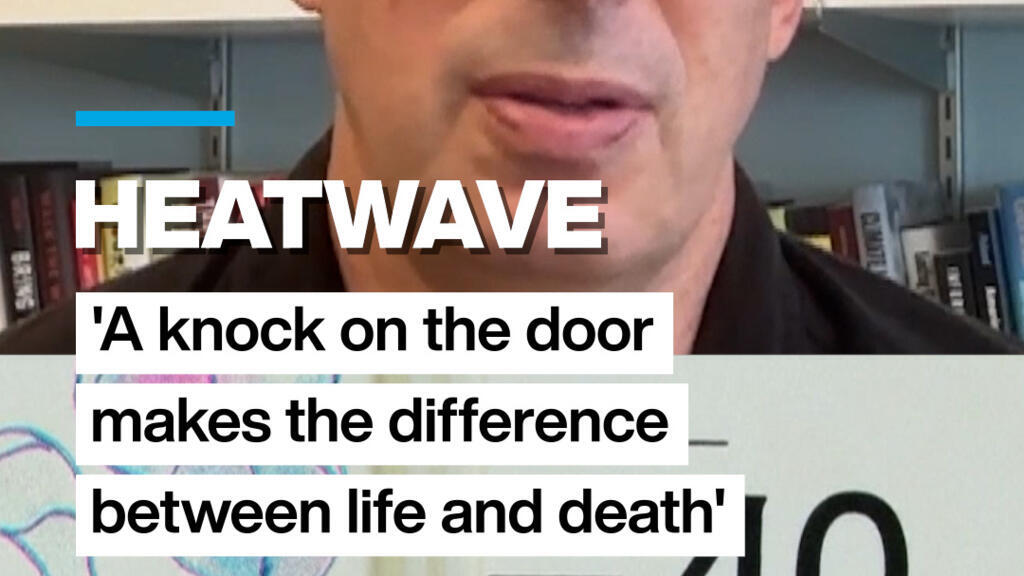 Heatwave: 'A knock on the door makes the difference between life and death'