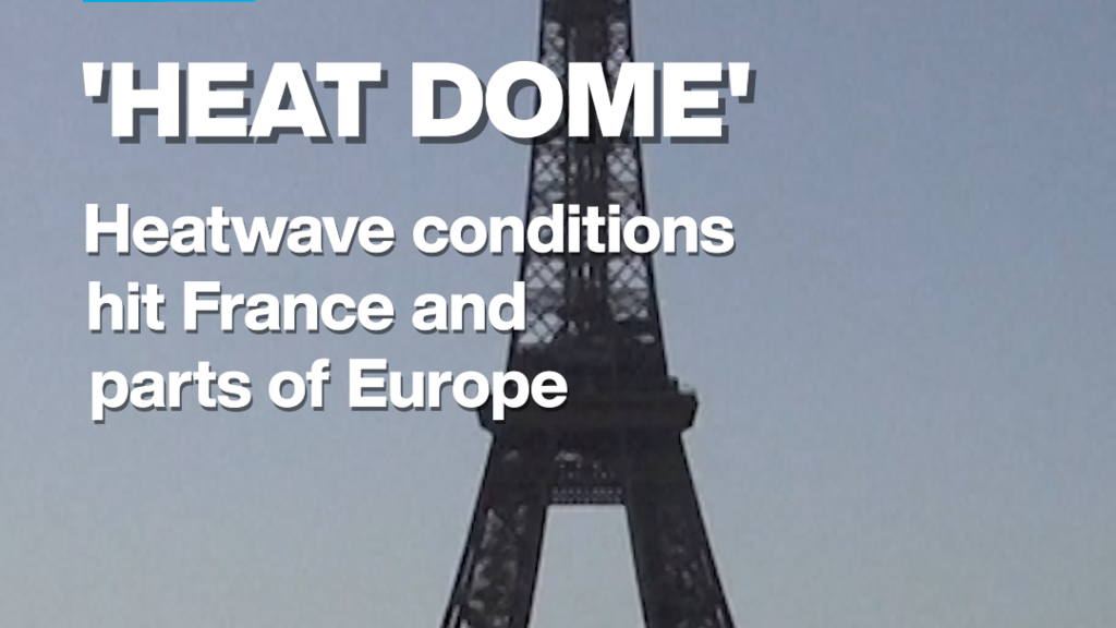 'Heat dome': Heatwave conditions hit France and parts of Europe