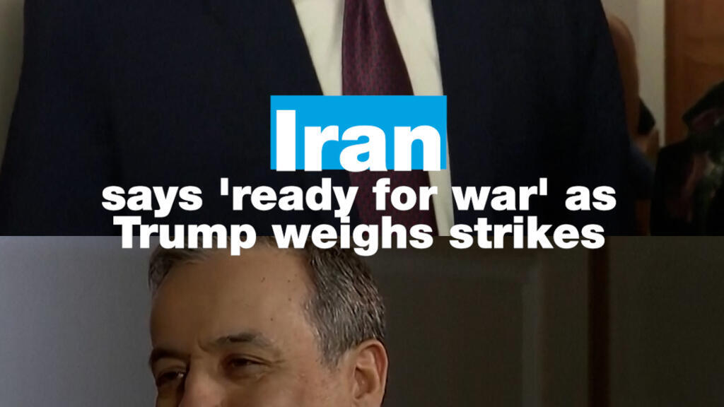 Iran says 'ready for war' as Trump weighs strikes