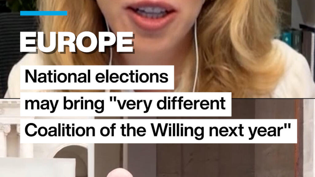 Europe: National elections may bring "very different Coalition of the Willing next year"