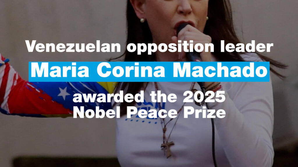 Venezuelan opposition leader Maria Corina Machado awarded the 2025 Nobel Peace Prize