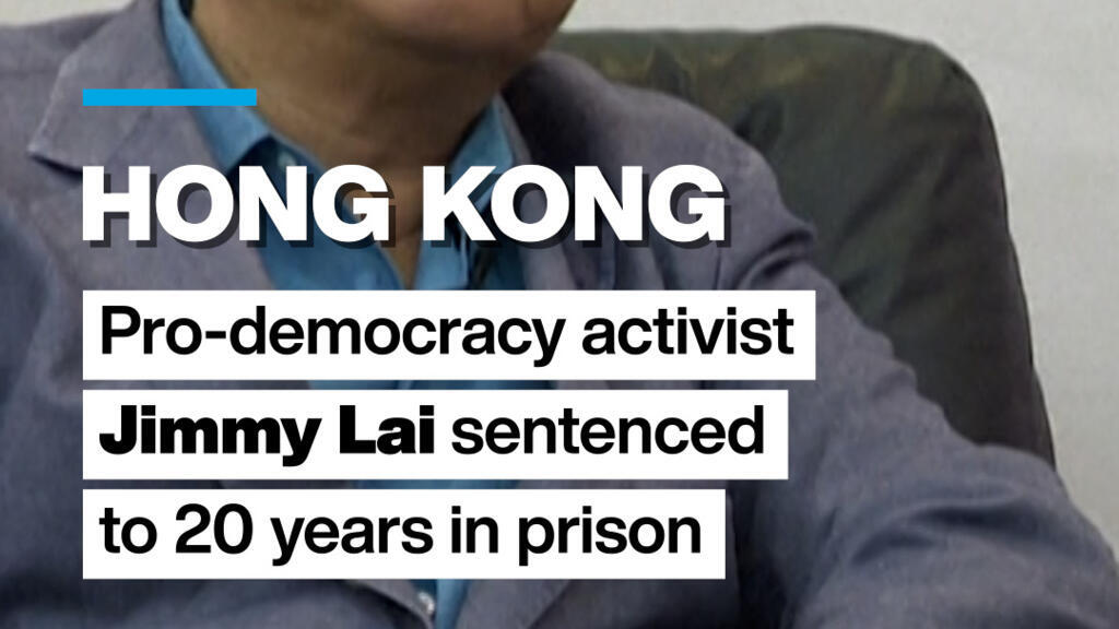 Hong Kong: Pro-democracy activist Jimmy Lai sentenced to 20 years in prison