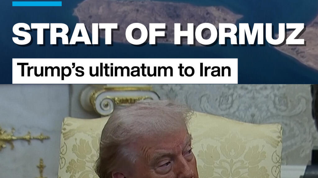 Strait of Hormuz: Trump’s ultimatum to Iran