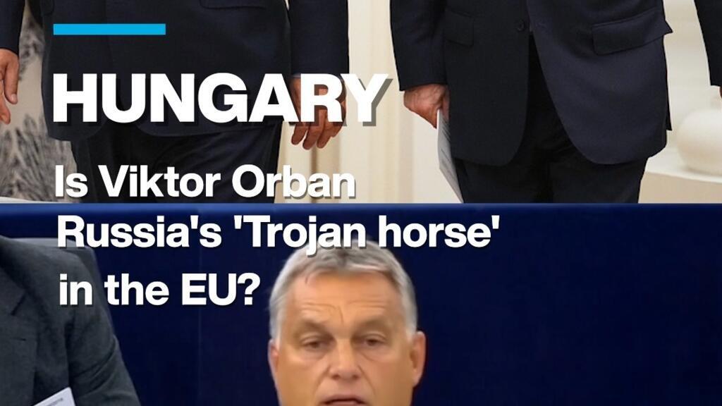 Hungary: Is Viktor Orban Russia's 'Trojan horse' in the EU?