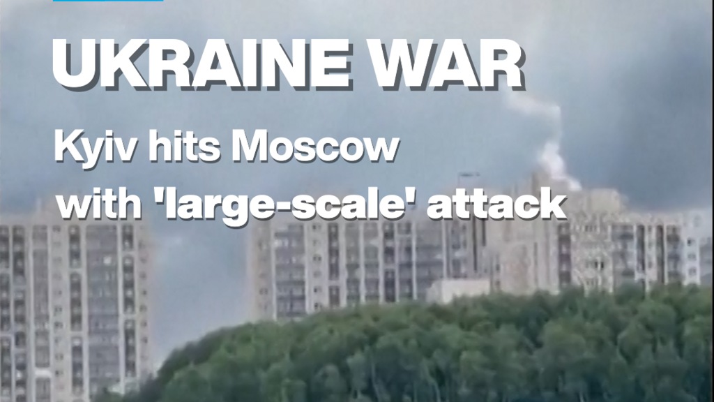Ukraine hits Moscow with ‘large-scale’ attack