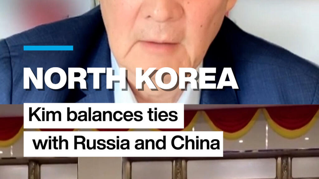 North Korea: Kim balances ties with China and Russia