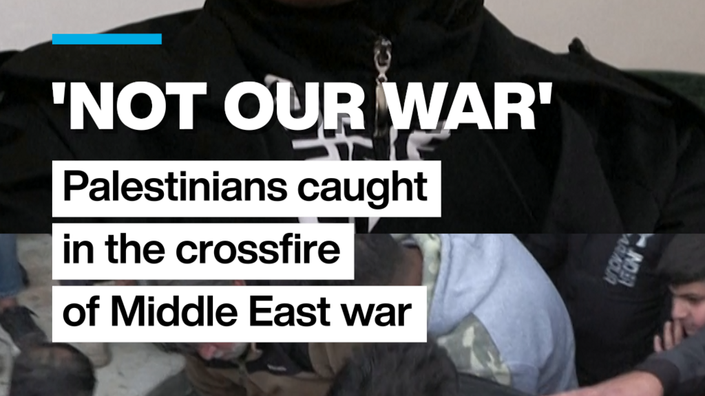 'Not our war': Palestinians caught in the crossfire of Middle East war