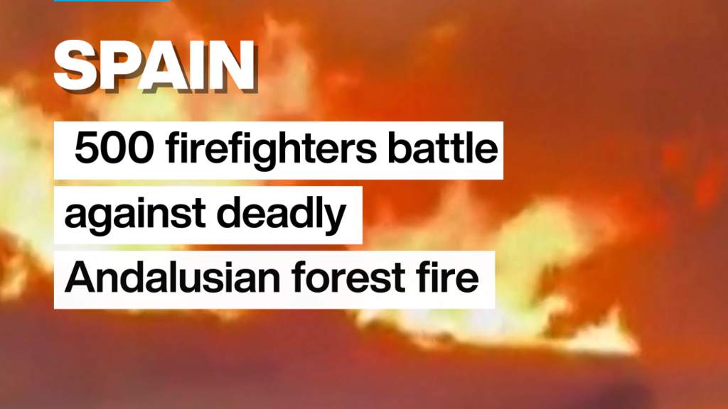 Spain: Deadly wildfire roars through southern Spain