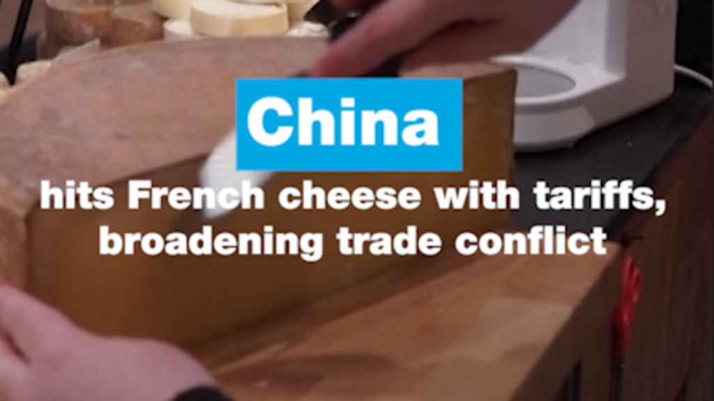 China hits French cheese with tariffs, broadening trade conflict