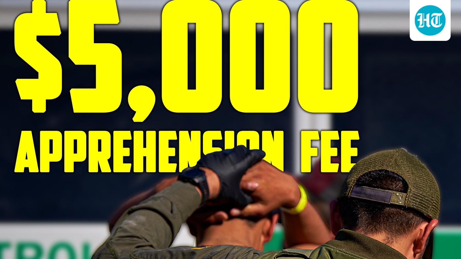 What is ‘Apprehension Fee’? Know about new $5,000 charge amid Trump's immigration  crackdown