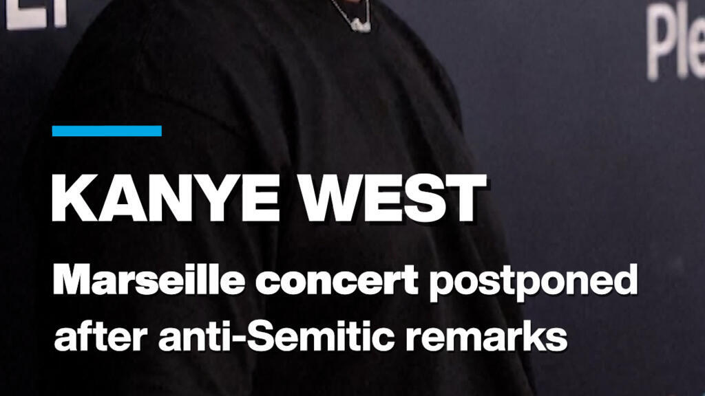 Kanye West Marseille concert postponed after anti-Semitic remarks