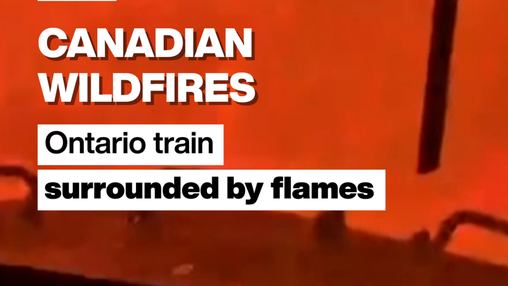 Canadian wildfires: Train surrounded by flames