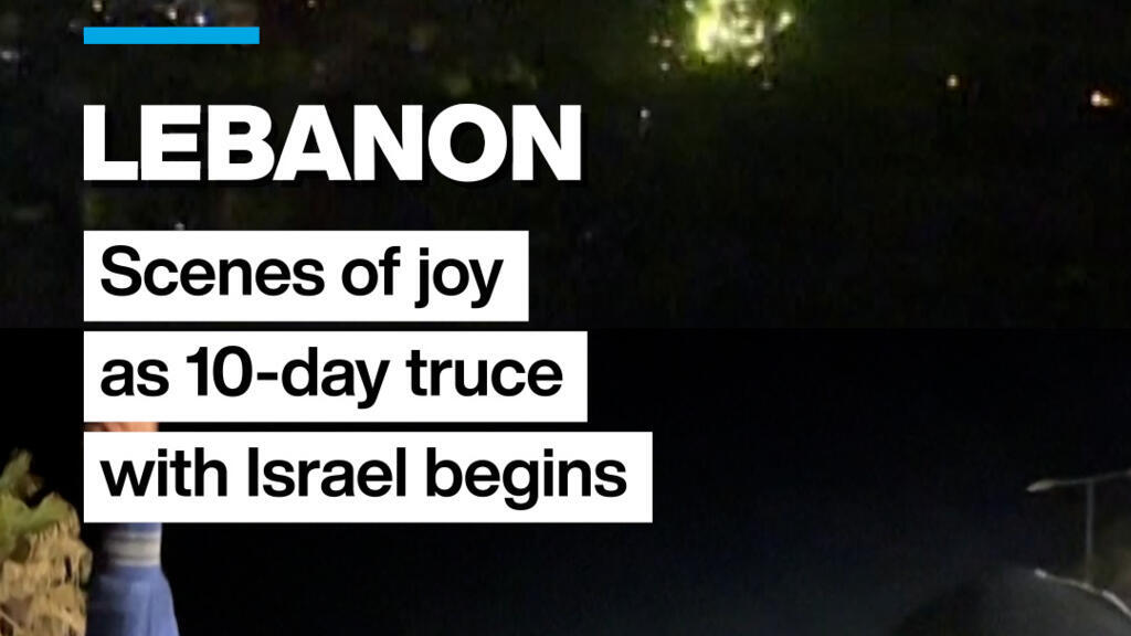 Lebanon erupts in joy as 10-day ceasefire with Israel takes effect