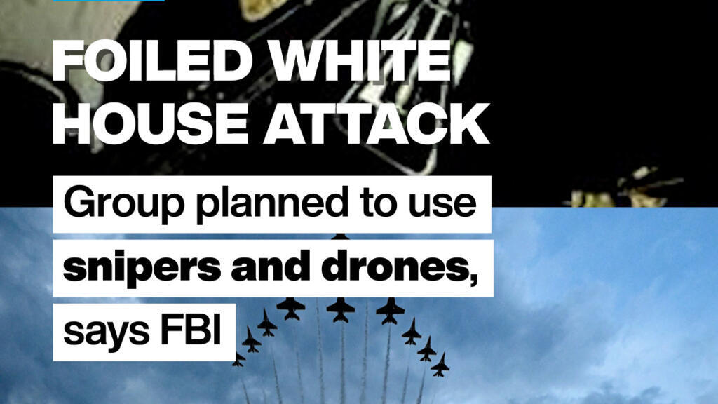 Foiled White House attack: Group planned to use snipers and drones, says FBI